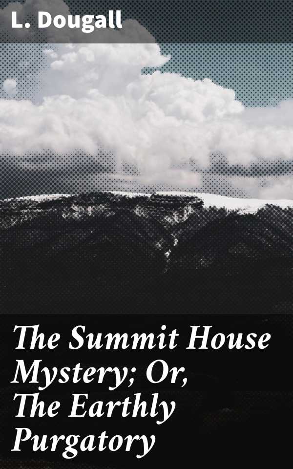bw-the-summit-house-mystery-or-the-earthly-purgatory-good-press-4064066215606