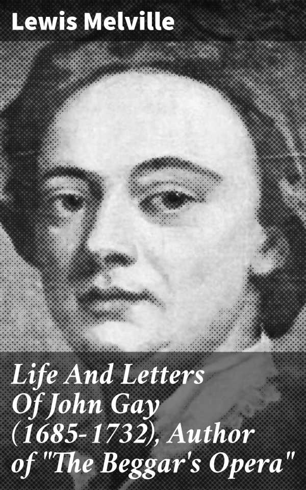 bw-life-and-letters-of-john-gay-16851732-author-of-quotthe-beggars-operaquot-good-press-4064066243753