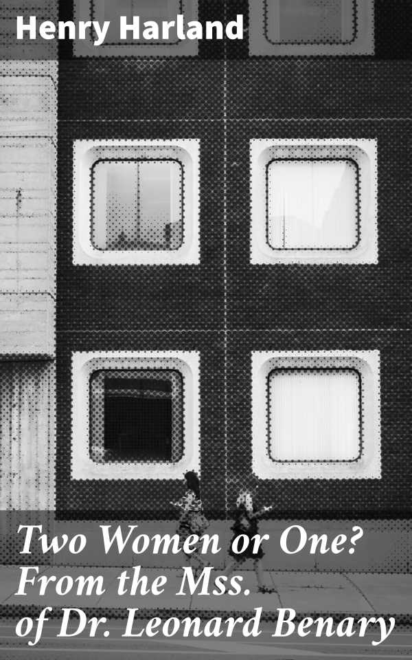 bw-two-women-or-one-from-the-mss-of-dr-leonard-benary-good-press-4064066216276