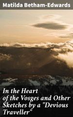 bw-in-the-heart-of-the-vosges-and-other-sketches-by-a-quotdevious-travellerquot-good-press-4064066213404