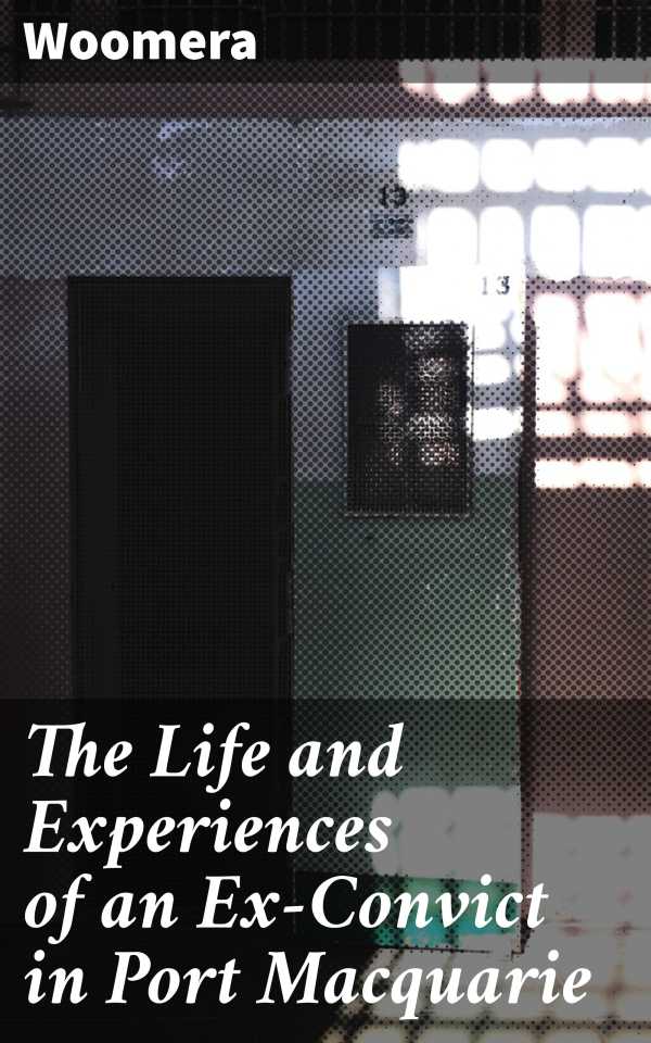 bw-the-life-and-experiences-of-an-exconvict-in-port-macquarie-good-press-4064066214746