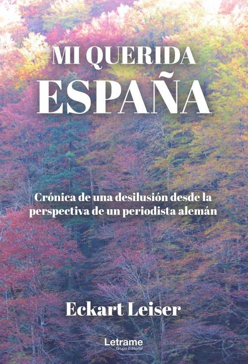 Mi querida Espana cronica de una desilusion desde la perspectiva de un periodista aleman