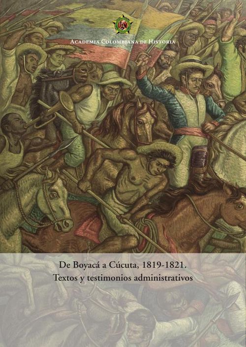 De Boyaca a Cucuta 1819-1821
Textos y testimonios administrativos
2020