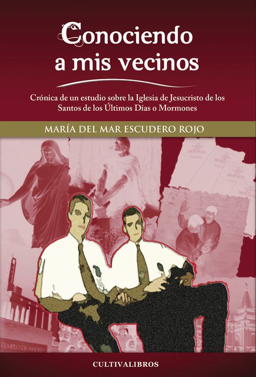 Conociendo A Mis Vecinos. Cr&#243;nica De Un Estudio Sobre La Iglesia De Jesucristo De Los Santos De Los &#218;ltimos D&#237;as O Mormones