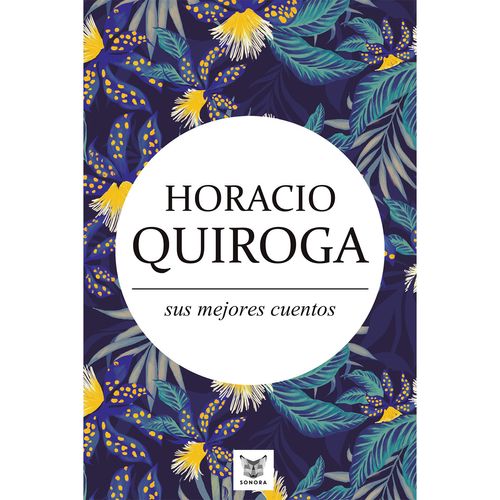 Horacio Quiroga sus mejores cuentos
