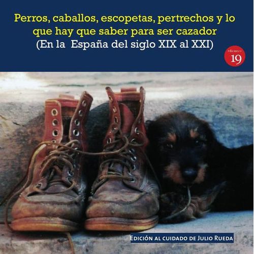 Perros caballos escopetas pertrechos y lo que hay que saber para ser cazador En la  Espana del el si