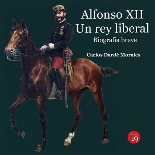 Alfonso XII Un rey liberal Biografia breve