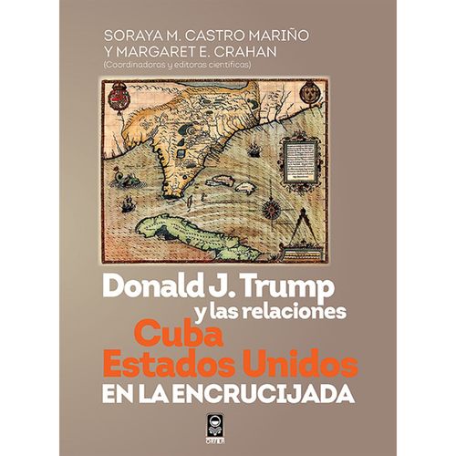 Donald J Trump y las relaciones Cuba-Estados Unidos en la encrucijada