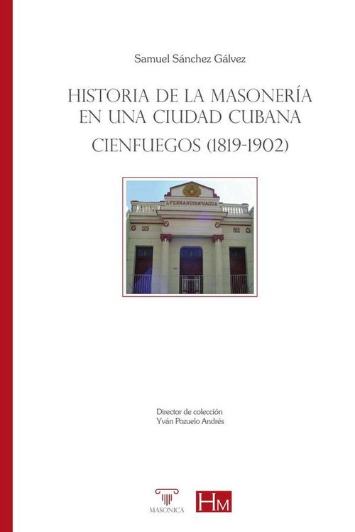 Historia de la masoneria en una ciudad cubana Cienfuegos 1819-1902