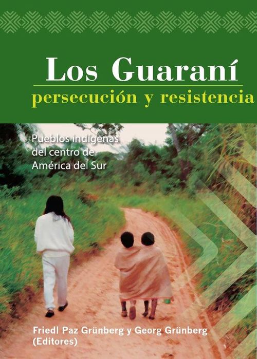 Los Guarani persecucion y resistencia