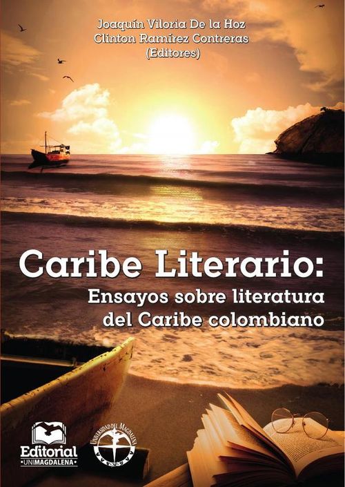 Caribe literario Ensayos sobre literatura del Caribe colombiano