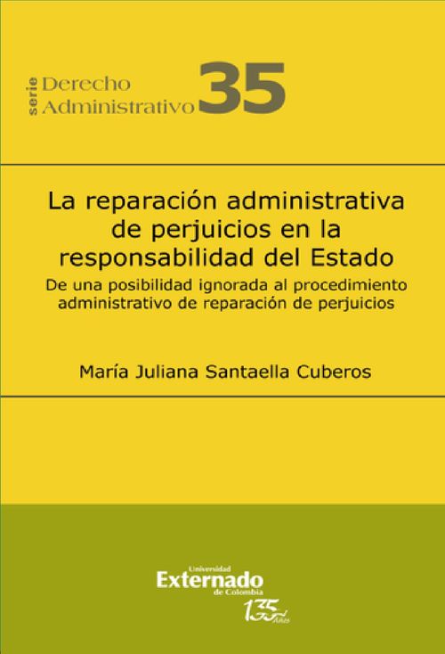 La reparacion administrativa de perjuicios en la responsabilidad del estado