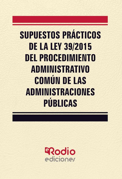 Supuestos Prácticos de la Ley 39/2015 del Procedimiento Administrativo Común de las Admini...