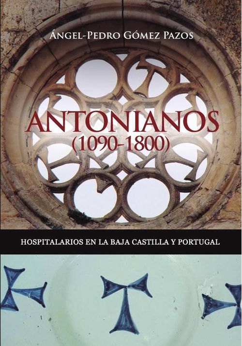 Antonianos 1090-1800 Hospitalarios en la Baja Castilla y Portugal