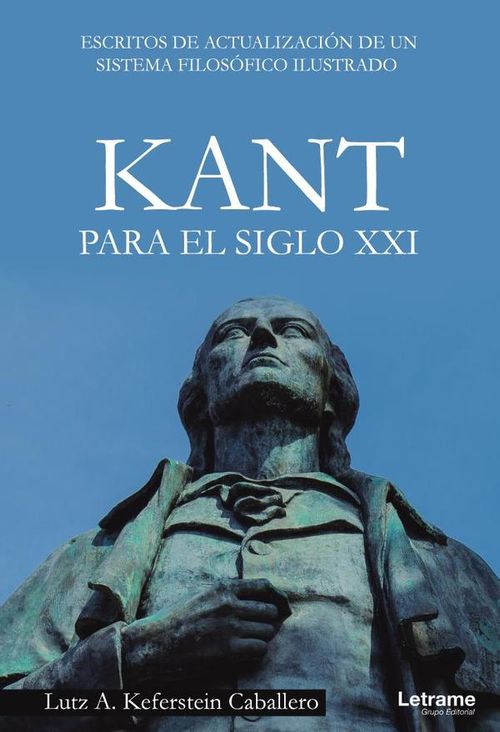 Kant para el siglo XXI Escritos de actualizacion de un sistema filosofico ilustrado
