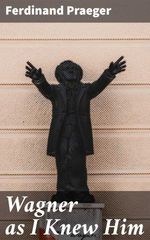 bw-wagner-as-i-knew-him-good-press-4064066235413
