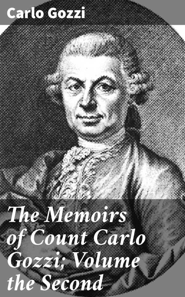 bw-the-memoirs-of-count-carlo-gozzi-volume-the-second-good-press-4064066238216