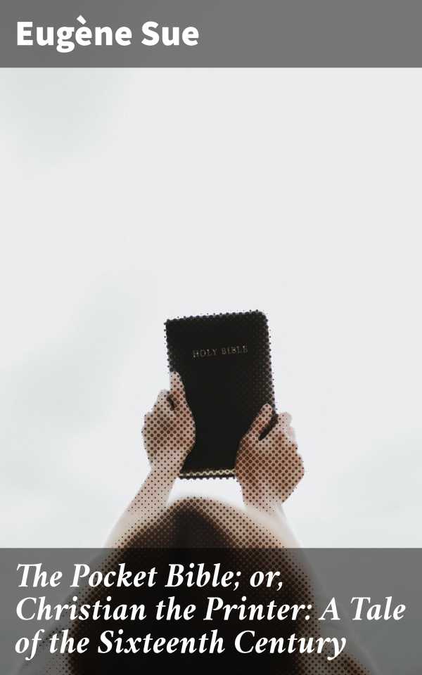 bw-the-pocket-bible-or-christian-the-printer-a-tale-of-the-sixteenth-century-good-press-4064066237783