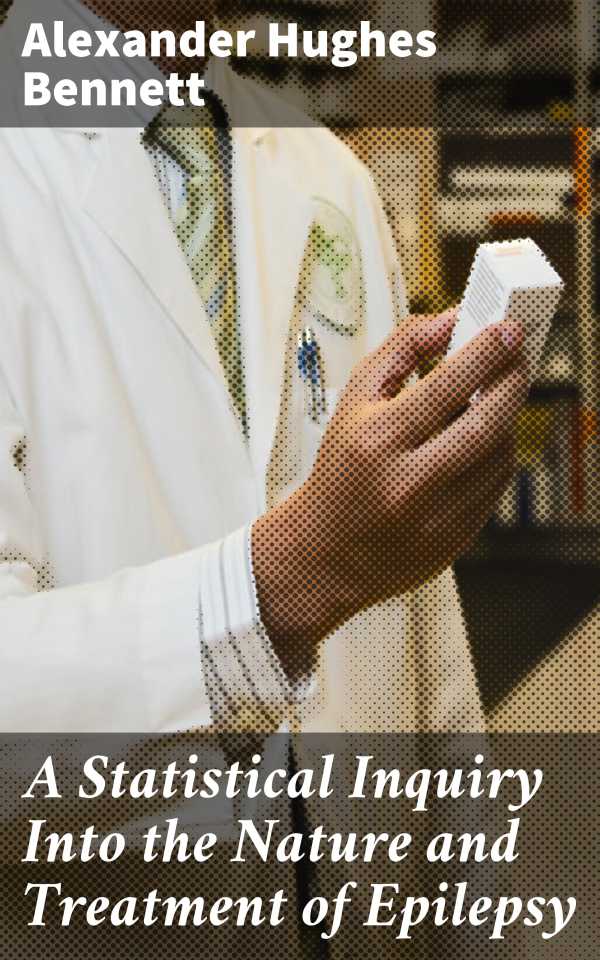 bw-a-statistical-inquiry-into-the-nature-and-treatment-of-epilepsy-good-press-4064066237387