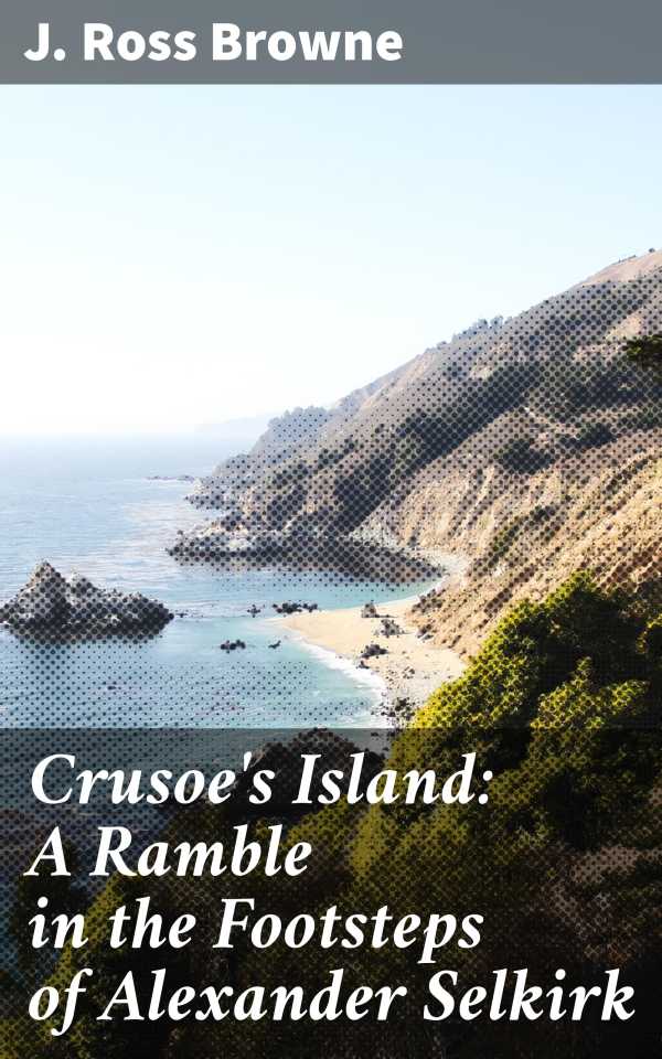 bw-crusoes-island-a-ramble-in-the-footsteps-of-alexander-selkirk-good-press-4064066236328