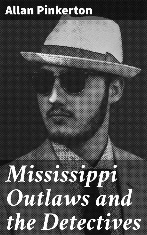 bw-mississippi-outlaws-and-the-detectives-good-press-4064066237615