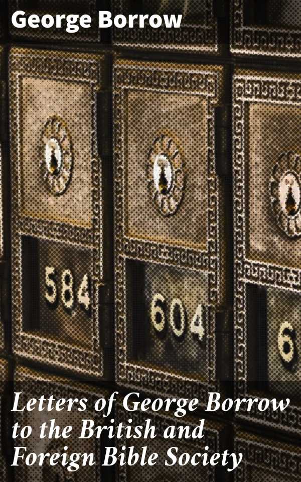 bw-letters-of-george-borrow-to-the-british-and-foreign-bible-society-good-press-4064066246402