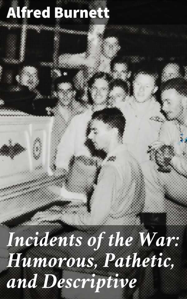 bw-incidents-of-the-war-humorous-pathetic-and-descriptive-good-press-4057664567383
