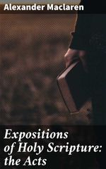 bw-expositions-of-holy-scripture-the-acts-good-press-4064066245757
