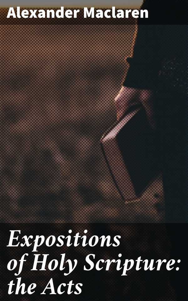bw-expositions-of-holy-scripture-the-acts-good-press-4064066245757