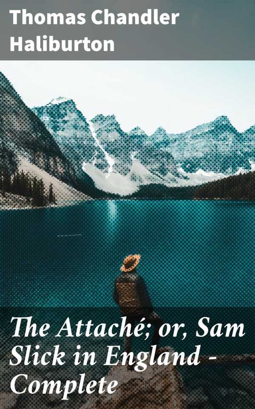 The Attaché or Sam Slick in England Complete