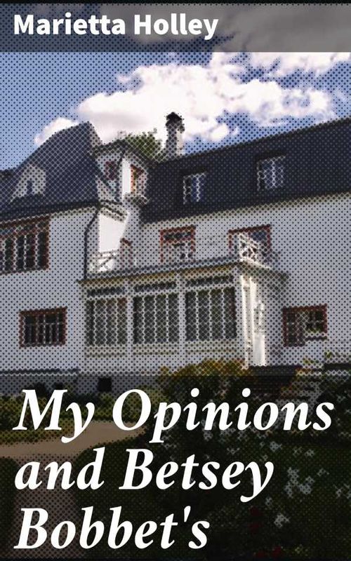 My Opinions and Betsey Bobbets