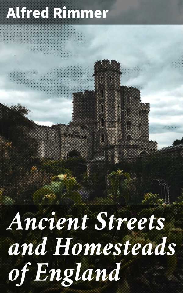 bw-ancient-streets-and-homesteads-of-england-good-press-4064066232795