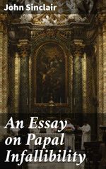 bw-an-essay-on-papal-infallibility-good-press-4064066232931