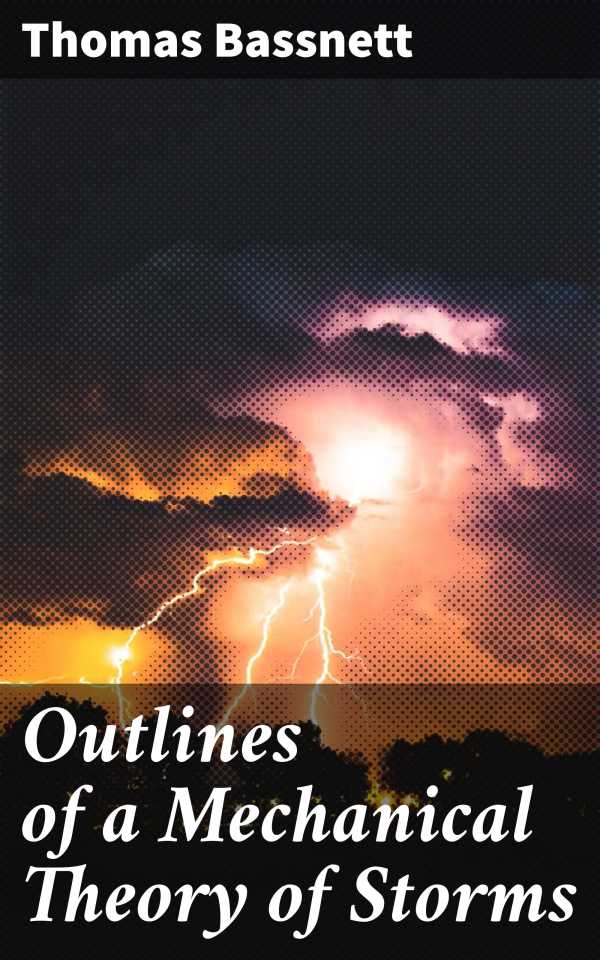 bw-outlines-of-a-mechanical-theory-of-storms-good-press-4057664568892