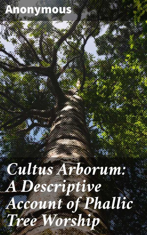 bw-cultus-arborum-a-descriptive-account-of-phallic-tree-worship-good-press-4057664563248