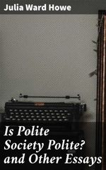bw-is-polite-society-polite-and-other-essays-good-press-4057664564269