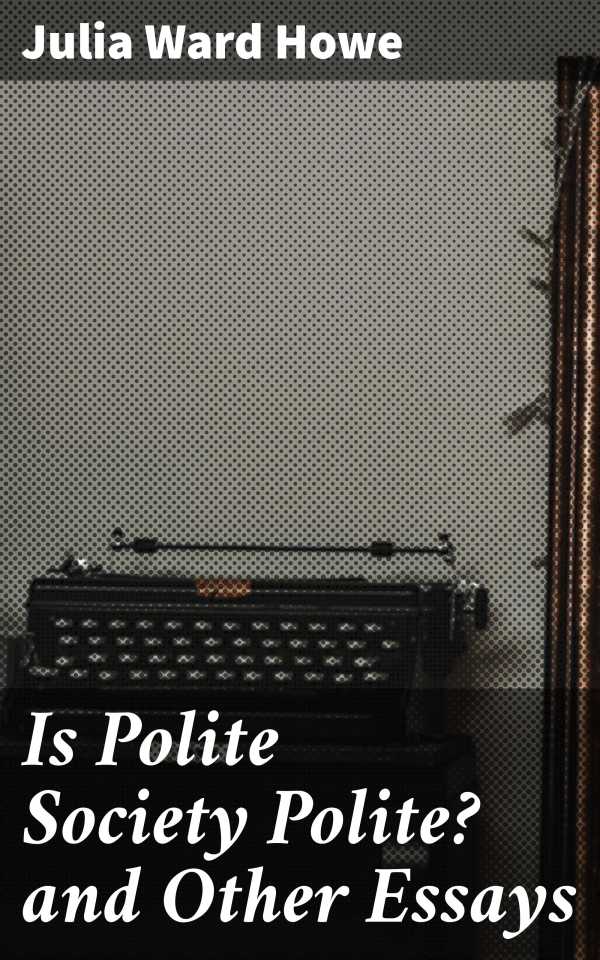 bw-is-polite-society-polite-and-other-essays-good-press-4057664564269