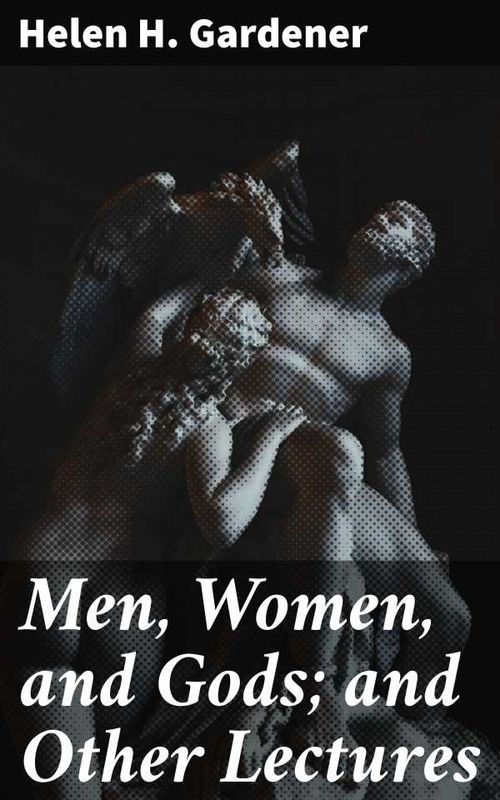 Men Women and Gods and Other Lectures