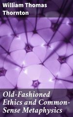 bw-oldfashioned-ethics-and-commonsense-metaphysics-good-press-4057664565730