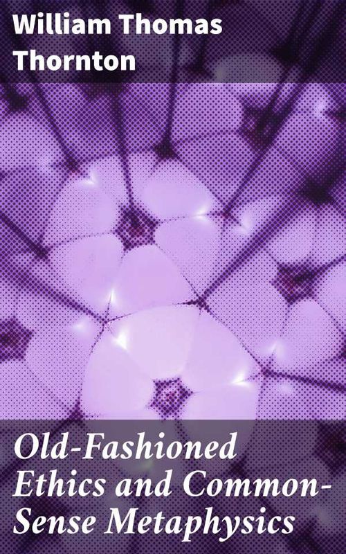 OldFashioned Ethics and CommonSense Metaphysics