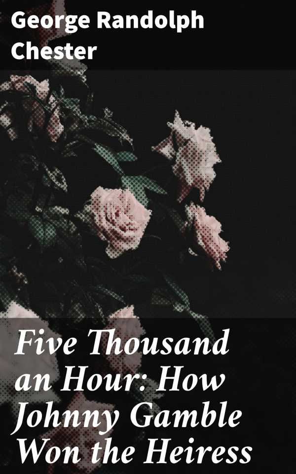 bw-five-thousand-an-hour-how-johnny-gamble-won-the-heiress-good-press-4057664561220
