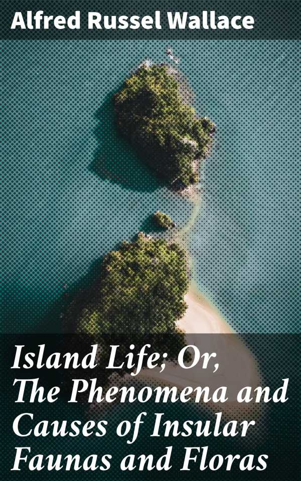 bw-island-life-or-the-phenomena-and-causes-of-insular-faunas-and-floras-good-press-4057664580832