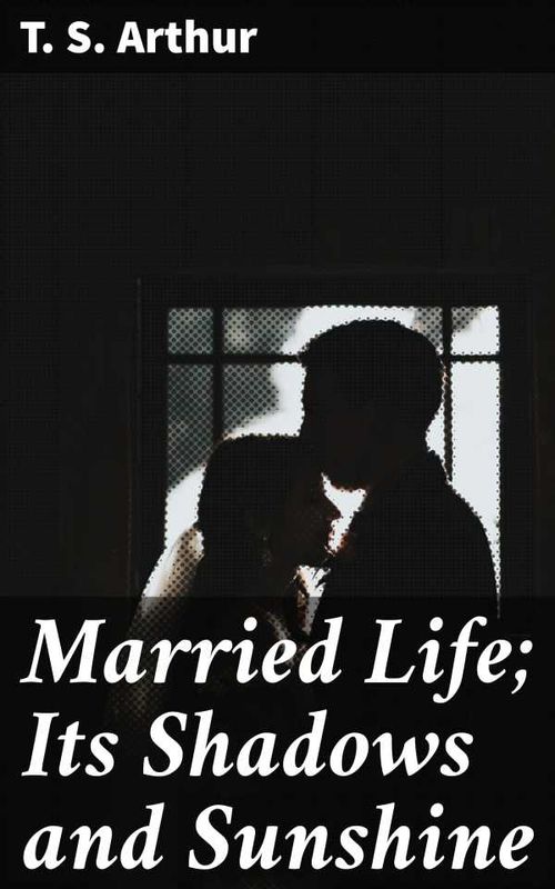 Married Life Its Shadows and Sunshine