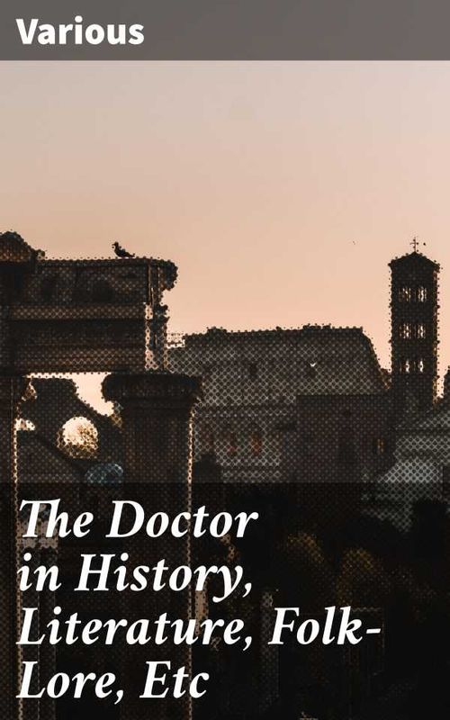 The Doctor in History Literature FolkLore Etc