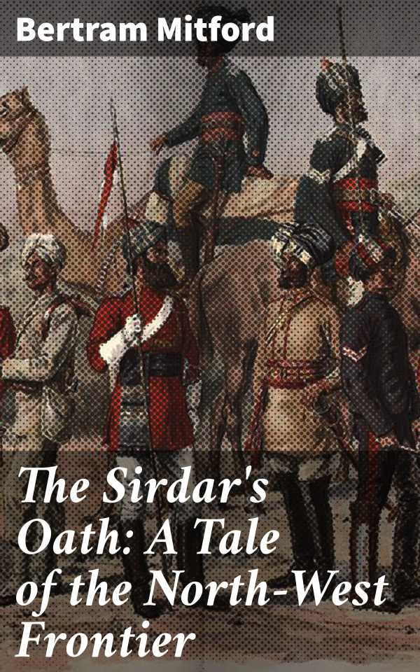 bw-the-sirdars-oath-a-tale-of-the-northwest-frontier-good-press-4057664579195
