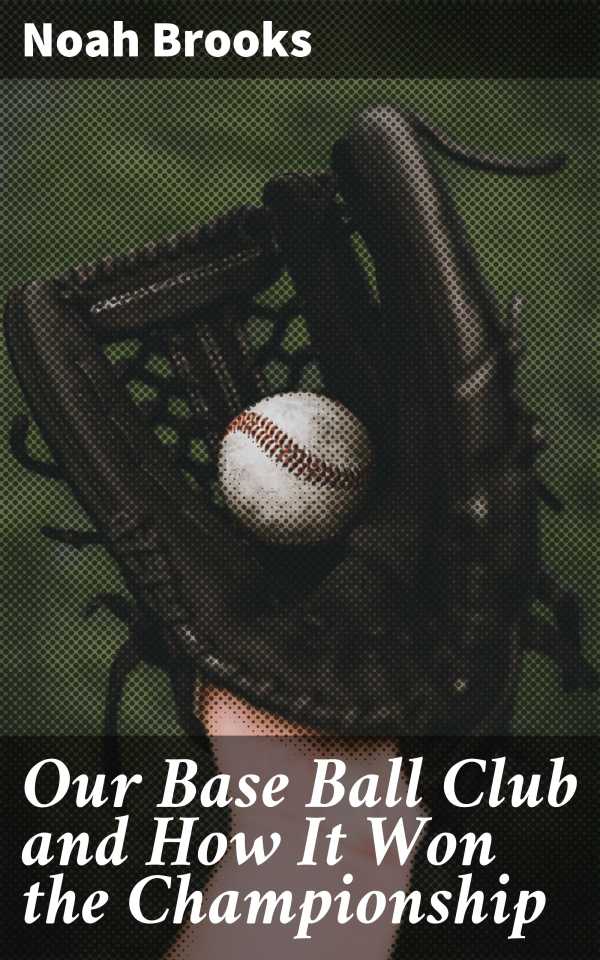 bw-our-base-ball-club-and-how-it-won-the-championship-good-press-4057664572721