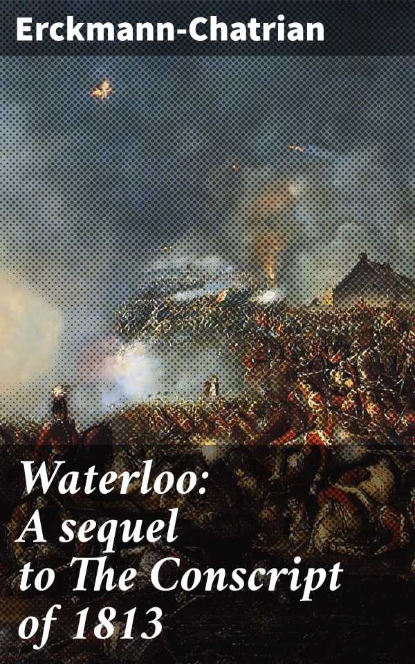 bw-waterloo-a-sequel-to-the-conscript-of-1813-good-press-4057664581198