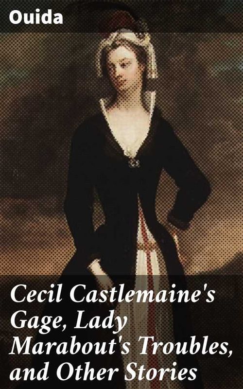 Cecil Castlemaines Gage Lady Marabouts Troubles and Other Stories