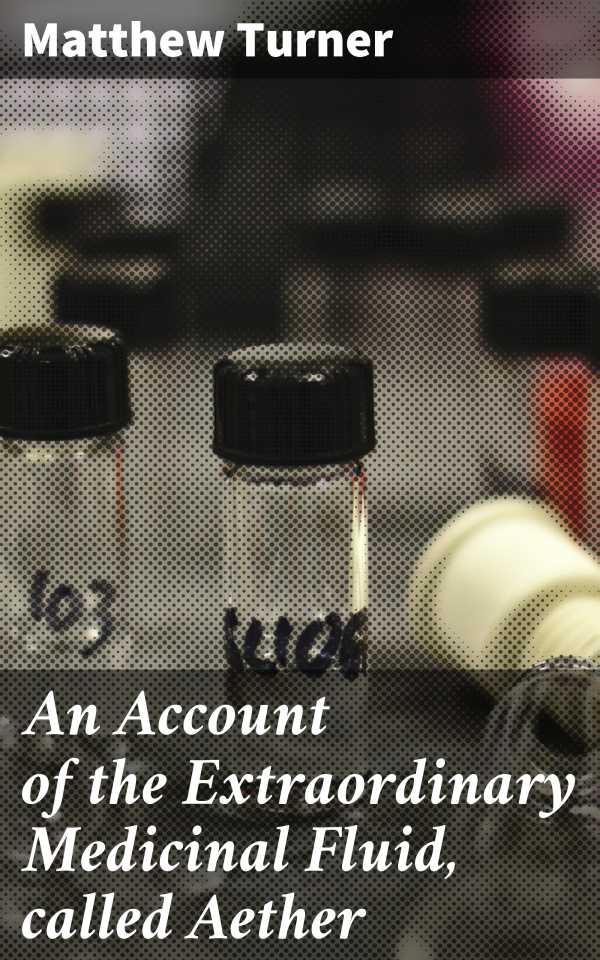 bw-an-account-of-the-extraordinary-medicinal-fluid-called-aether-good-press-4057664602244