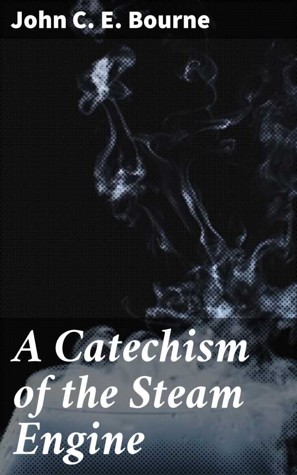 bw-a-catechism-of-the-steam-engine-good-press-4057664602633
